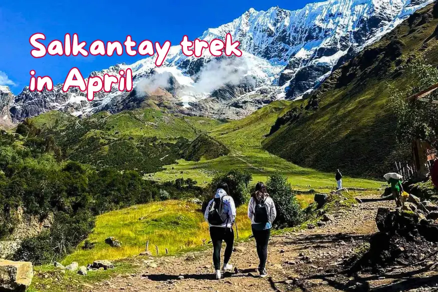 Salkantay trek in April
